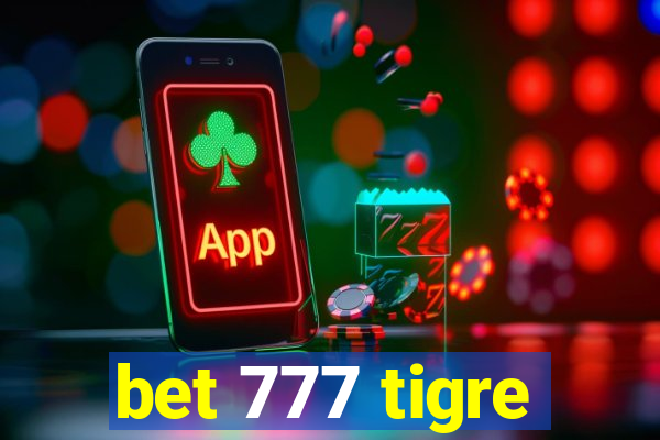 bet 777 tigre